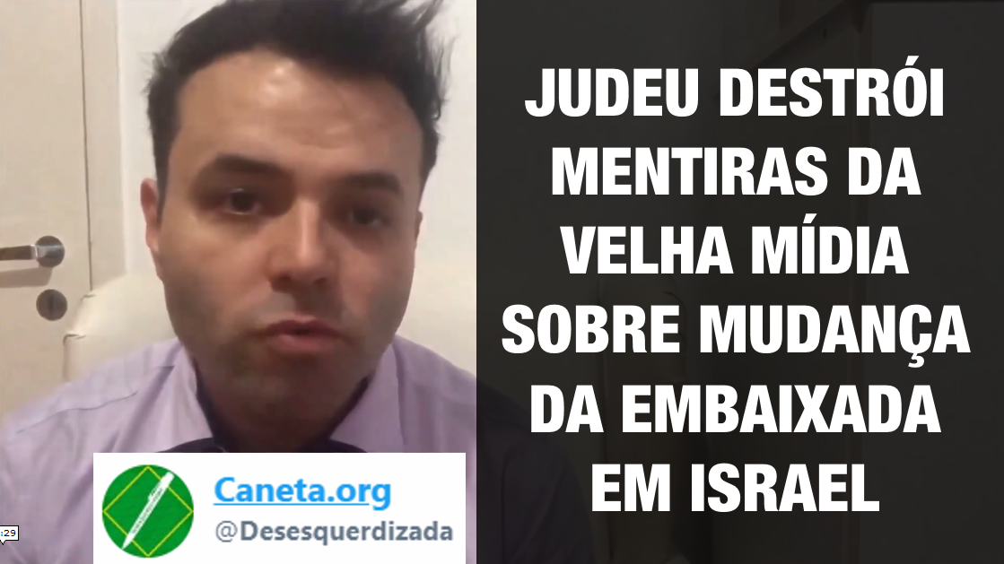 Judeu destrói mentiras da velha mídia sobre mudança da embaixada em Israel